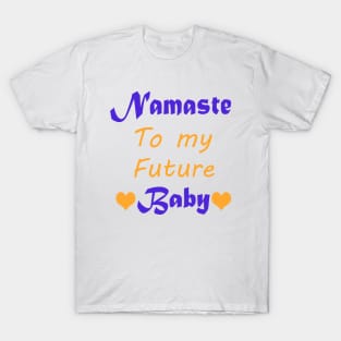 Namaste To My Future Baby T-Shirt